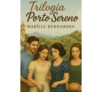 Trilogia Porto Sereno: Quando Deus Costura o Invisível: O Chamado de Iolanda, O Legado de Raquel e O Abraço de Manuela: 4 (Coleção Fé e Cura)