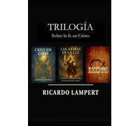 Trilogía: Sobre la fe en Cristo