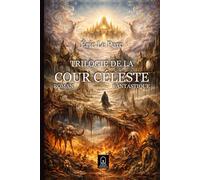 TRILOGIE DE LE COUR CELESTE