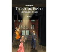 TRILOGIE DER KRÄFTE: DER VERLORENE GLAUBE (BAND V)