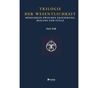 TRILOGIE DER WESENTLICHKEIT: Ein radikales Buch über Reiz, Stille - und die spirituelle Not der Gegenwart (BILDUNGSKONTEXT der AKADEMIE DER WEISHEIT)