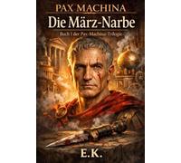 TRILOGIE PAX MACHINA: BUCH I: DIE NARBE DES MÄRZ (Alternative Geschichte)