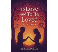 Trilogy: To Love and to Be Loved: Three Short Stories
