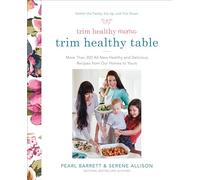 Trim Healthy Mama: More Than 300 All-New Healthy and Delicious Recipes from Our Homes to Yours
