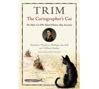 Trim, The Cartographer's Cat: The ship's cat who helped Flinders map Australia