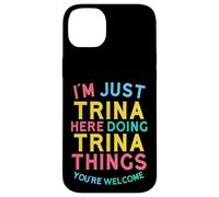 Trina Here Doing Trina Things Funny Trina Name Case for iPhone 14 Plus