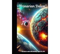 Trinarian Dawn: We have a date with destiny; June 10, 2101