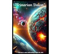 Trinarian Dawn: We have a date with destiny; June 10, 2101