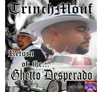 Trinch Mouf - Return of the Ghetto Desperado