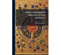 Trine Immersion Traced to the Apostles