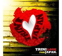 TRINI LOVE FOR JAPAN