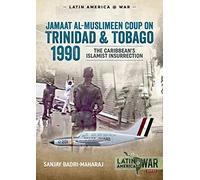 Trinidad 1990: The Caribbean’s Islamist Insurrection (Latin America@War)