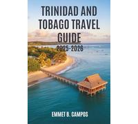 TRINIDAD AND TOBAGO TRAVEL GUIDE 2025-2026: A Journey Through the Heart of the Caribbean Islands