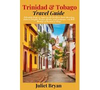 Trinidad and Tobago Travel Guide: A Complete Guide on Exploring the Caribbean Jewel - Unveiling Cultural Delights, Pristine Beaches, Lush Landscapes, ... and Tobago (World Heritage Travel Guide)
