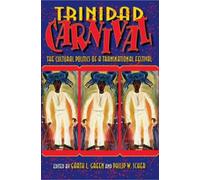 Trinidad Carnival: The Cultural Politics of a Transnational Festival