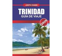 TRINIDAD GUÍA DE VIAJE 2026: Playas, cultura y carnaval: explora la cocina caribeña, los festivales locales y las aventuras isleñas en el Caribe Sur