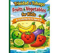 Trinidad & Tobago Fruits & Vegetables for Kids: A-X Coloring Fun for Ages 4-8