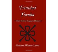Trinidad Yoruba: From Mother-Tongue to Memory (Caribbean Archaeology and Ethnohistory) by Maureen Warner-Lewis (2009-05-10)