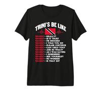 Trini's Be Like Trinidadian Trinidad and Tobago Flag Premium T-Shirt