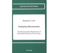 Trinitarian Hermeneutics: The Hermeneutical Significance of Karl Barth's Doctrine of the Trinity: 66 (American University Studies, Series 7: Theology & Religion)