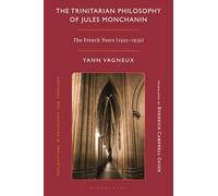 Trinitarian Philosophy Of Jules Monchanin, The: The French Years (1922-1939) (Explorations in Philosophy and Theology)