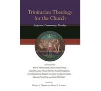 Trinitarian Theology for the Church: Scripture, Community, Worship