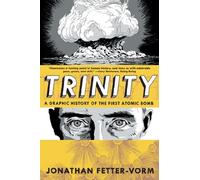 [ TRINITY: A GRAPHIC HISTORY OF THE FIRST ATOMIC BOMB ] by Fetter-Vorm, Jonathan ( Author) May-2013 [ Paperback ]