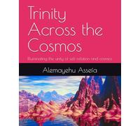 Trinity Across the Cosmos: Illuminating the unity of self relation and cosmos