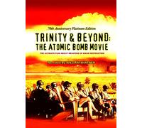 Trinity and Beyond - the Atomic Bomb Movie