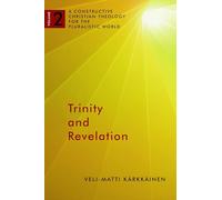 Trinity and Revelation: A Constructive Christian Theology For The Pluralistic World