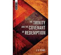 Trinity and the Covenant of Redemption (Divine Covenants)