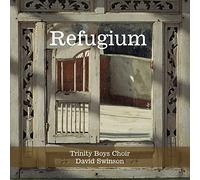 Trinity Boys Choir/Swinson - Refugium