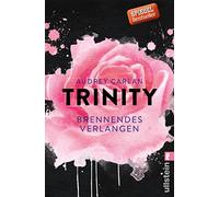 Trinity - Brennendes Verlangen: Der Abschlussband der Trinity-Serie erzählt mit sinnlicher Spannung und emotionaler Tiefe von der Sehnsucht nach Nähe ... von einer Liebe, die trotz allem weiterlebt.
