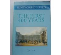 Trinity College Dublin: The First 400 Years: No. 7 (Trinity College Dublin Quatercentenary S.)