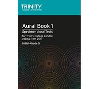 Trinity College London Aural Tests Book 1 (Initial to Grade 5) 2017: Specimen Aural Tests for Tcl Exams from 2017