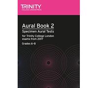 Trinity College London Aural Tests Book 2 (Grades 6 to 8) 2017: Specimen Aural Tests for Tcl Exams from 2017