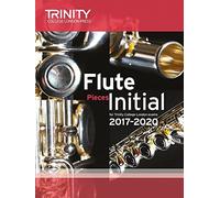 Trinity College London: Flute Exam Pieces Initial Grade 2010 to 2020 (score & part) by Trinity College London (2016-06-01)