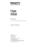 Trinity College London: Flute Exam Pieces Initial Grade 2017-2020 (part only)