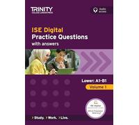 Trinity College London Press ISE Digital Practice Questions, Lower: A1-B1, Volume 1