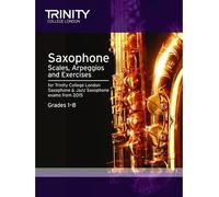 Trinity College London: Saxophone & Jazz Saxophone Scales & Arpeggios from 2015: Grades 1 - 8, TCL013415