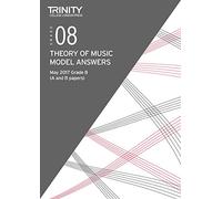 Trinity College London: Theory of Music Model Answers May 2017 Grade 8: 2 Papers Per Booklet