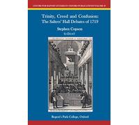 Trinity, Creed and Confusion: The Salters' Hall Debate of 1719 (Centre for Baptist Studies in Oxford)