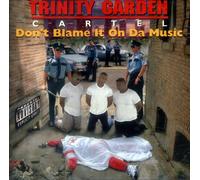 Trinity Garden Cartel - Don'T Blame It On The Music