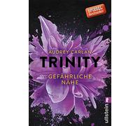 Trinity - Gefährliche Nähe: Der zweite Band der Trinity Serie verbindet heiße Leidenschaft mit dunkler Gefahr und sorgt erneut für starke Emotionen und Nervenkitzel.