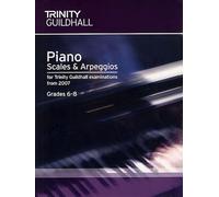 Trinity Guildhall Piano Scales & Arpeggios (Grades 6-8) (for Trinity Guildhall examinations from 2007)