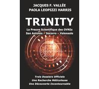 Trinity: La Preuve Scientifique des OVNIs: San Antonio - Socorro - Valensole