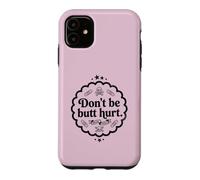 Trinity Love Clothing Co. don't be butt hurt original design Case for iPhone 11