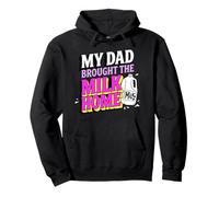 Trinity Love Clothing Co. My Dad Brought The Milk Home Pullover Hoodie