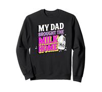Trinity Love Clothing Co. My Dad Brought The Milk Home Sweatshirt