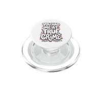 Trinity Love Clothing Co. You had me at true crime design PopSockets PopGrip for MagSafe